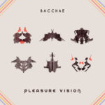 Review: Bacchae - Pleasure Vision