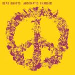 Review: Dead Ghosts - Automatic Changer