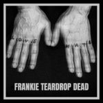Neuer Song: Frankie Teardrop Dead - Love and Hate