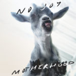 Review: No Joy - Motherhood