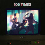 Video: DIVES - 100 Times