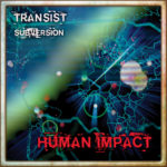 Neue Songs: Human Impact - Transist / Subversion
