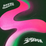 Review: Naked Giants - The Shadow
