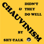 Neue Single: Shy-Talk - Chauvinism / Didn't They Do Well