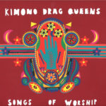 Review: Kimono Drag Queens - Songs of Worship