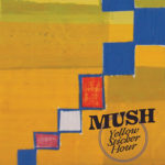 Neue Kassette: Mush - Yellow Sticker Hour