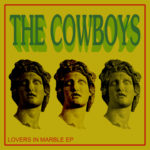 Neue EP: The Cowboys - Lovers in Marble