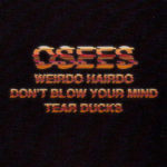 Neue EP: Osees - Weirdo Hairdo