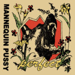 Review: Mannequin Pussy - Perfect