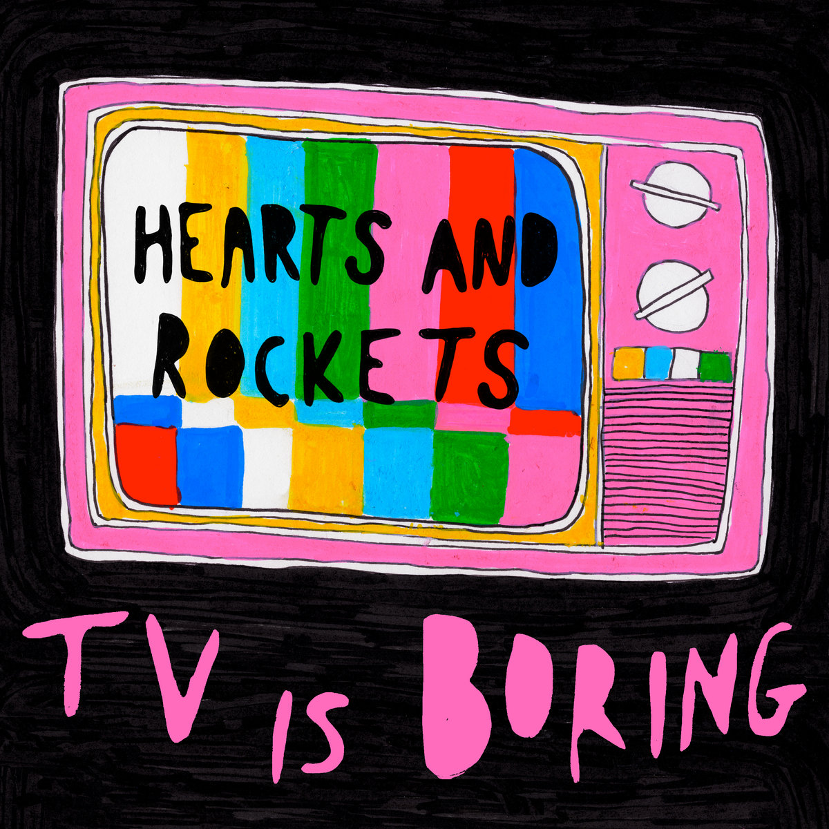 Hearts and Rockets - TV is Boring