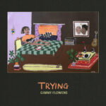 Neue EP: Gimmy Flowens - Trying