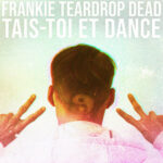 frankie-teardrop-dead-dance
