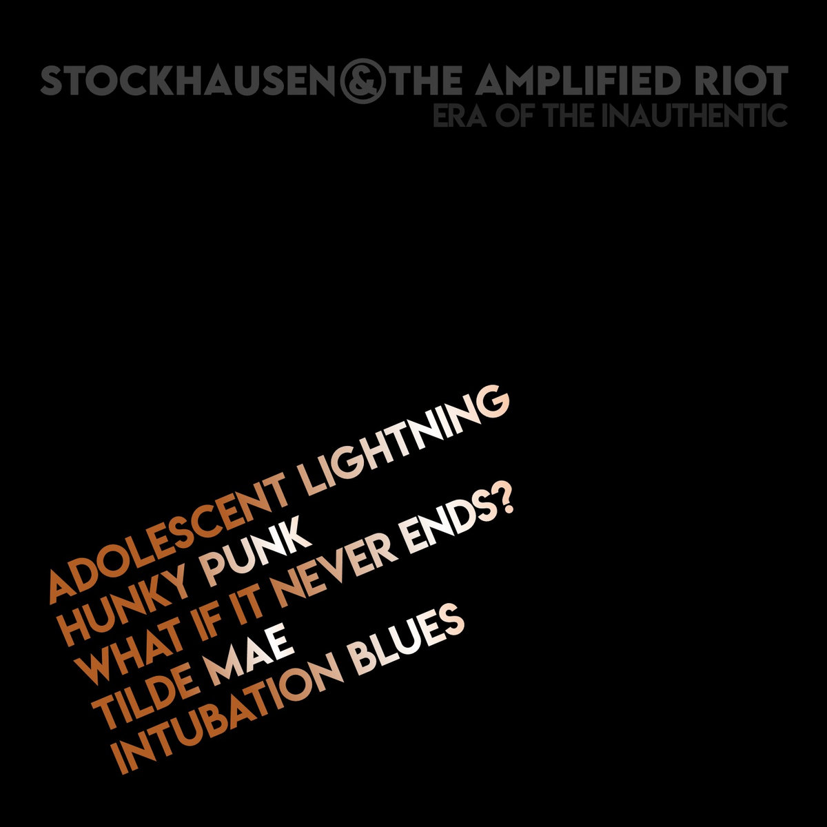 Stockhausen & The Amplified Riot - Era of the Inauthentic