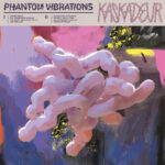 Review: KASKADEUR - Phantom Vibrations